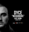 Dyce " Neighbors" Live Show - Montreal - Feb 28th